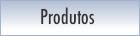 Produtos
